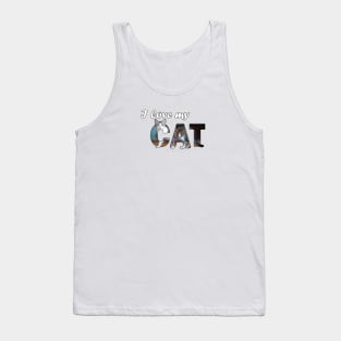 I love my cat - grey and white tabby cat oil painting word art Tank Top